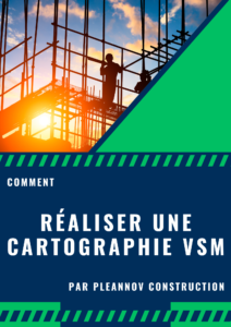 Réaliser une VSM_Lean Construction